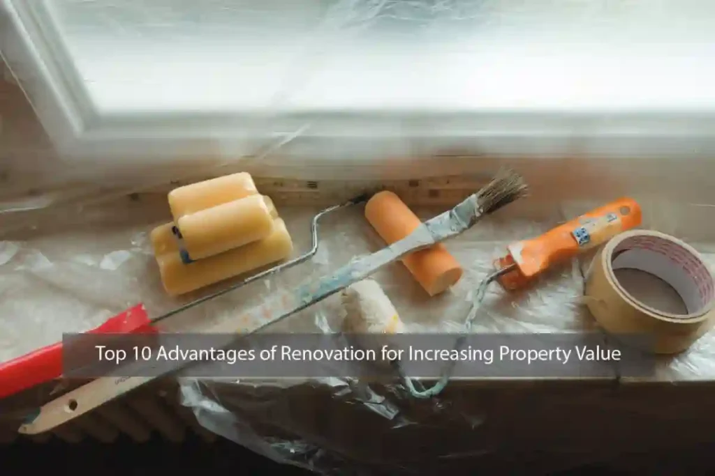 Top 10 Advantages of Renovation for Increasing Property Value
